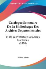 Catalogue Sommaire De La Bibliotheque Des Archives Departementales af Henri Moris