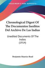 Chronological Digest Of The Documentos Ineditos Del Archivo De Las Indias af Benjamin Maurice Read