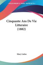 Cinquante Ans De Vie Litteraire (1882) af Mary Lafon