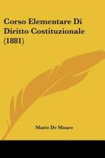 Corso Elementare Di Diritto Costituzionale (1881) af Mario De Mauro