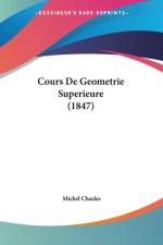 Cours De Geometrie Superieure (1847) af Michel Chasles