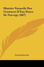 Histoire Naturelle Des Crustaces D'Eau Douce De Norvege (1867) af Georg Ossian Sars