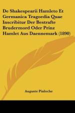 De Shakespearii Hamleto Et Germanica Tragoedia Quae Inscribitur Der Bestrafte Brudermord Oder Prinz Hamlet Aus Daennemark (1890) af Auguste Pinloche