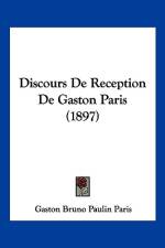 Discours De Reception De Gaston Paris (1897) af Gaston Bruno Paulin Paris