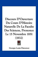 Discours D'Ouverture Du Cours D'Histoire Naturelle De La Faculte Des Sciences, Prononce Le 15 Novembre 1851 (1832) af Georges Louis Duvernoy