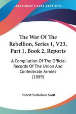 The War Of The Rebellion, Series 1, V23, Part 1, Book 2, Reports af Robert Nicholson Scott