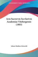 Acta Sacrorvm Secvlarivm Academiae Vitebergensis (1803) af Johann Matthias Schroeckh