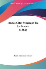 Etudes Gites Mineraux De La France (1882) af Louis Emmanuel Gruner
