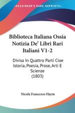 Biblioteca Italiana Ossia Notizia De' Libri Rari Italiani V1-2 af Nicola Francesco Haym