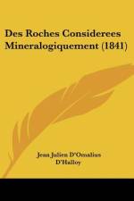 Des Roches Considerees Mineralogiquement (1841) af Jean Julien D'Omalius D'Halloy