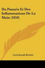Du Panaris Et Des Inflammations De La Main (1859) af Louis Joseph Bauchet