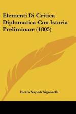 Elementi Di Critica Diplomatica Con Istoria Preliminare (1805) af Pietro Napoli Signorelli