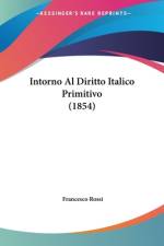 Intorno Al Diritto Italico Primitivo (1854) af Francesco Rossi