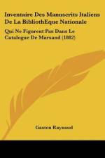 Inventaire Des Manuscrits Italiens De La BibliothEque Nationale af Gaston Raynaud