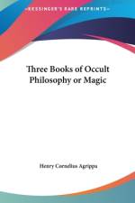 Three Books of Occult Philosophy or Magic af Henry Cornelius Agrippa