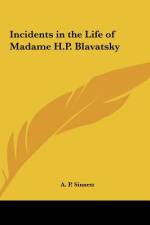 Incidents in the Life of Madame H.P. Blavatsky af A. P. Sinnett