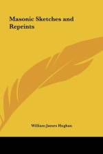 Masonic Sketches and Reprints af William James Hughan