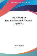 The History of Freemasonry and Masonic Digest V1 af J. W. S. Mitchell