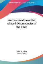 An Examination of the Alleged Discrepancies of the Bible af John W. Haley