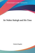 Sir Walter Raleigh and His Time af Charles Kingsley