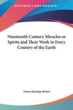 Nineteenth Century Miracles Or Spirits and Their Work in Every Country of the Earth af Emma Hardinge Britten