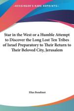 Star in the West Or A Humble Attempt to Discover the Long Lost Ten Tribes of Israel Preparatory to Their Return to Their Beloved City, Jerusalem af Elias Boudinot