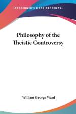 Philosophy Of The Theistic Controversy af William George Ward