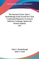 The Journal Of Lieut. John L. Hardenbergh Of The Second New York Continental Regiment, In General Sullivan's Campaign Against The Western Indians (1879) af John L. Hardenbergh