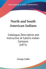North And South American Indians af George Catlin
