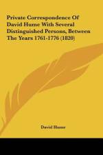 Private Correspondence Of David Hume With Several Distinguished Persons, Between The Years 1761-1776 (1820) af David Hume
