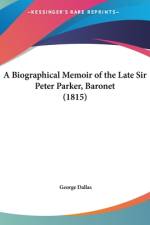 A Biographical Memoir Of The Late Sir Peter Parker, Baronet (1815) af George Dallas