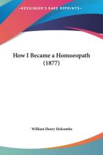 How I Became A Homoeopath (1877) af William Henry Holcombe