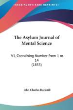 The Asylum Journal Of Mental Science af John Charles Bucknill
