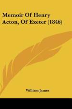Memoir Of Henry Acton, Of Exeter (1846) af William James