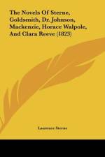 The Novels Of Sterne, Goldsmith, Dr. Johnson, Mackenzie, Horace Walpole, And Clara Reeve (1823) af Laurence Sterne