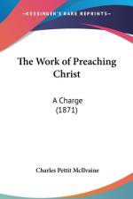 The Work Of Preaching Christ af Charles Pettit McIlvaine