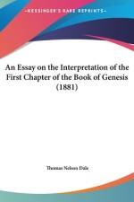 An Essay On The Interpretation Of The First Chapter Of The Book Of Genesis (1881) af Thomas Nelson Dale
