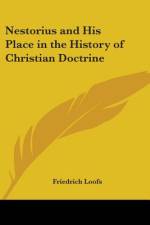 Nestorius and His Place in the History of Christian Doctrine af Friedrich Loofs