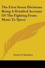 The First Seven Divisions Being A Detailed Account Of The Fighting From Mons To Ypres af Ernest W. Hamilton