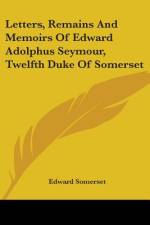 Letters, Remains And Memoirs Of Edward Adolphus Seymour, Twelfth Duke Of Somerset af Edward Somerset