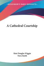 A Cathedral Courtship af Kate Douglas Wiggin