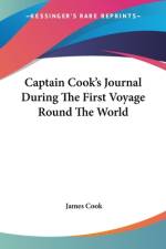Captain Cook's Journal During The First Voyage Round The World af James Cook