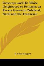 Cetywayo and His White Neighbours or Remarks on Recent Events in Zululand, Natal and the Transvaal af H. Rider Haggard
