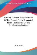 Hindoo Tales Or The Adventures Of Ten Princes Freely Translated From The Sanscrit Of The Dasakumaracharitam af P. W. Jacob