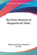 The Entire Memoirs of Marguerite de Valois af Marguerite D Queen Marguerite de Valois