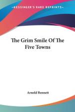 The Grim Smile Of The Five Towns af Arnold Bennett