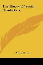 The Theory Of Social Revolutions af Brooks Adams