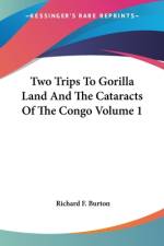 Two Trips To Gorilla Land And The Cataracts Of The Congo Volume 1 af Richard F. Burton