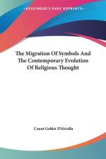 The Migration Of Symbols And The Contemporary Evolution Of Religious Thought af Count Goblet D'Alviella