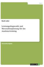 Leistungsdiagnostik und Mesozyklusplanung für das Ausdauertraining af Noah Leber